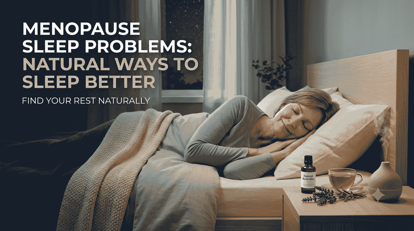 Menopause Sleep Problems Natural Ways to Sleep Better in 2026